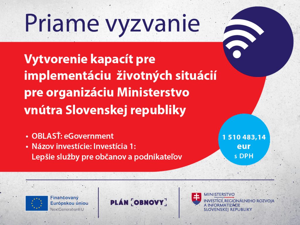 Priame vyzvanie na vytvorenie kapacít pre implementáciu životných situácií pre organizáciu Ministerstvo vnútra Slovenskej republiky