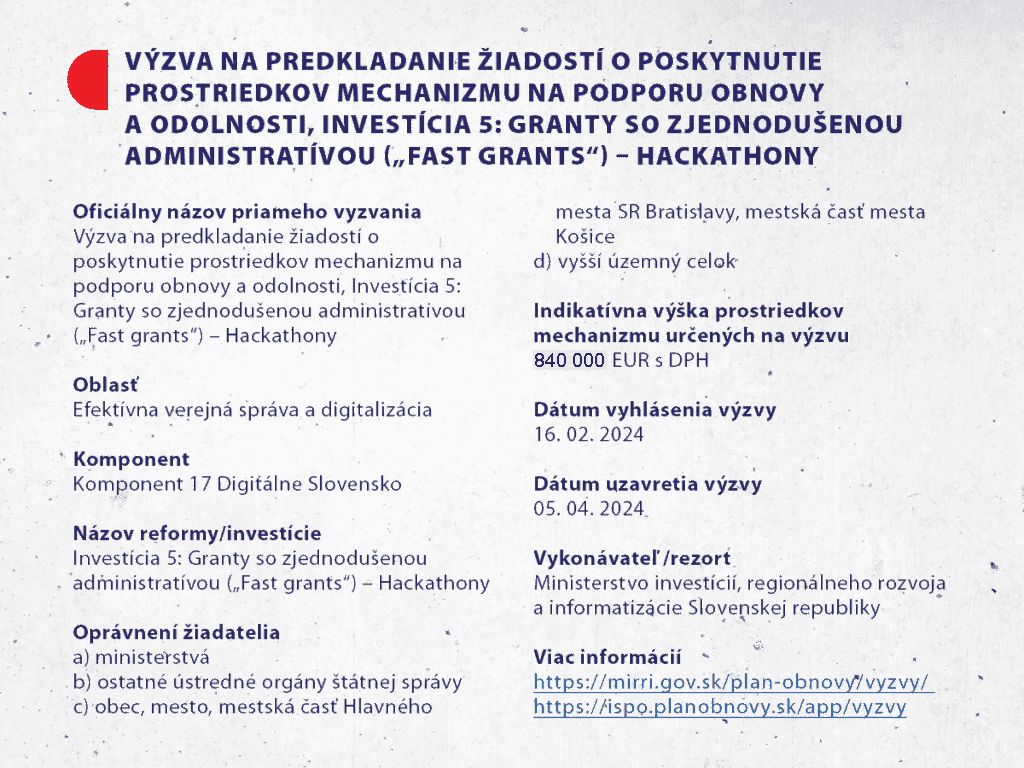 Zverejnenie výzvy na predkladanie žiadostí o poskytnutie prostriedkov mechanizmu na podporu obnovy a odolnosti, Investícia 5: Granty so zjednodušenou administratívou („Fast grants“) – Hackathony
