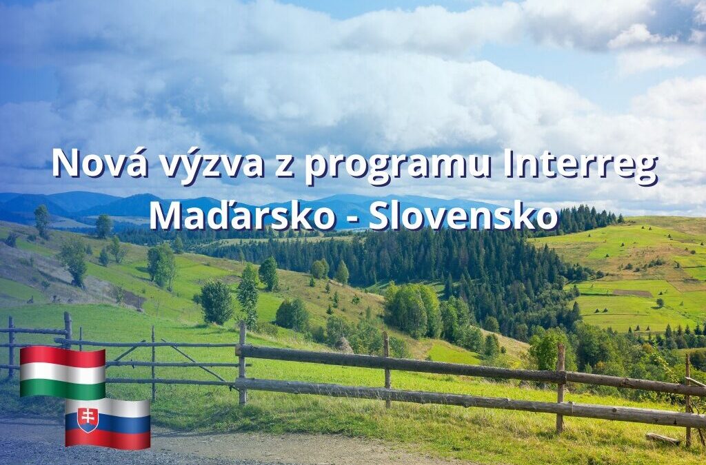 Nová výzva na predkladanie žiadostí o NFP v rámci programu Interreg Maďarsko – Slovensko je zverejnená