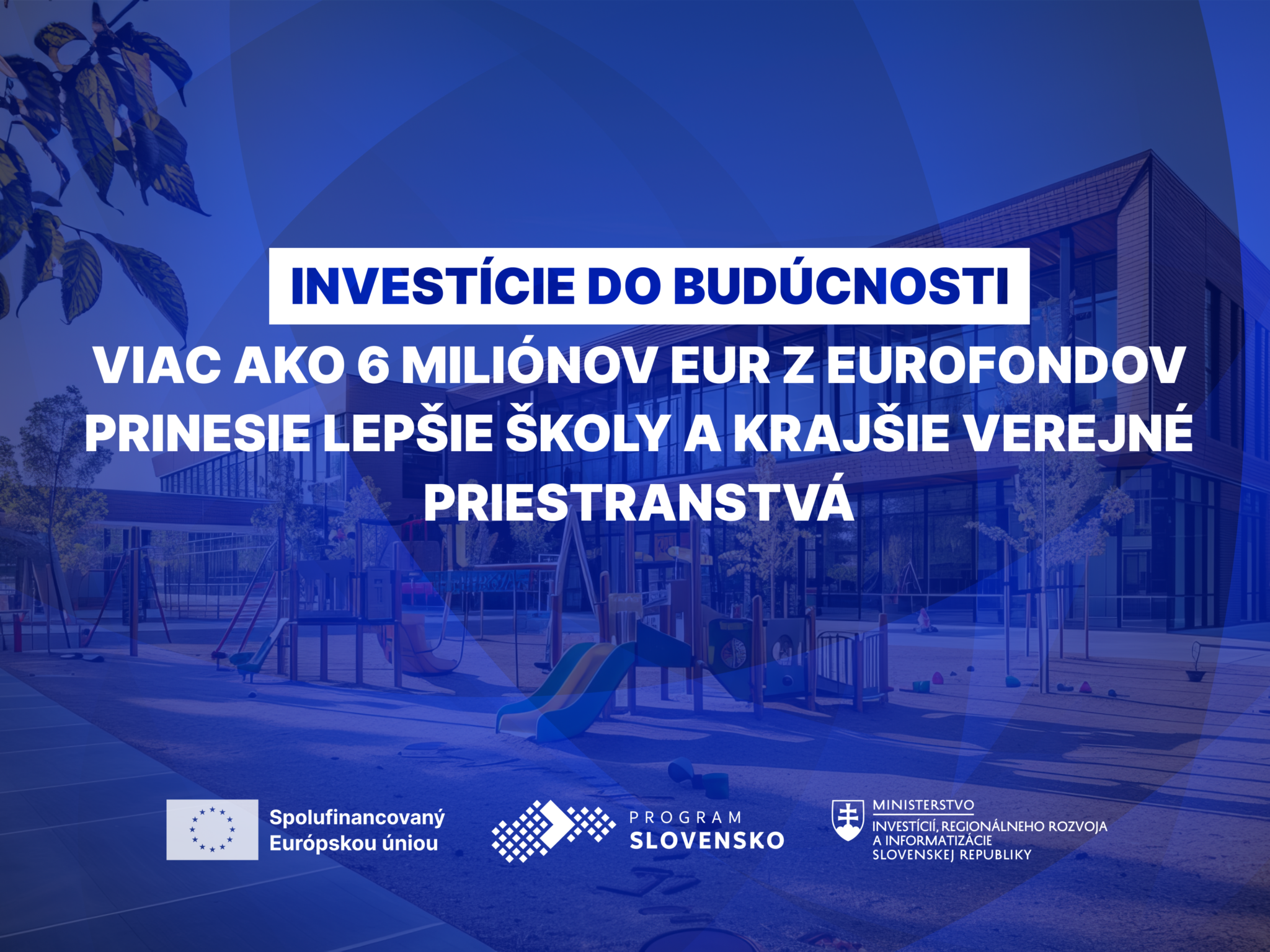 Investície do budúcnosti: Viac ako 6 miliónov eur z eurofondov prinesie lepšie školy a krajšie verejné priestranstvá