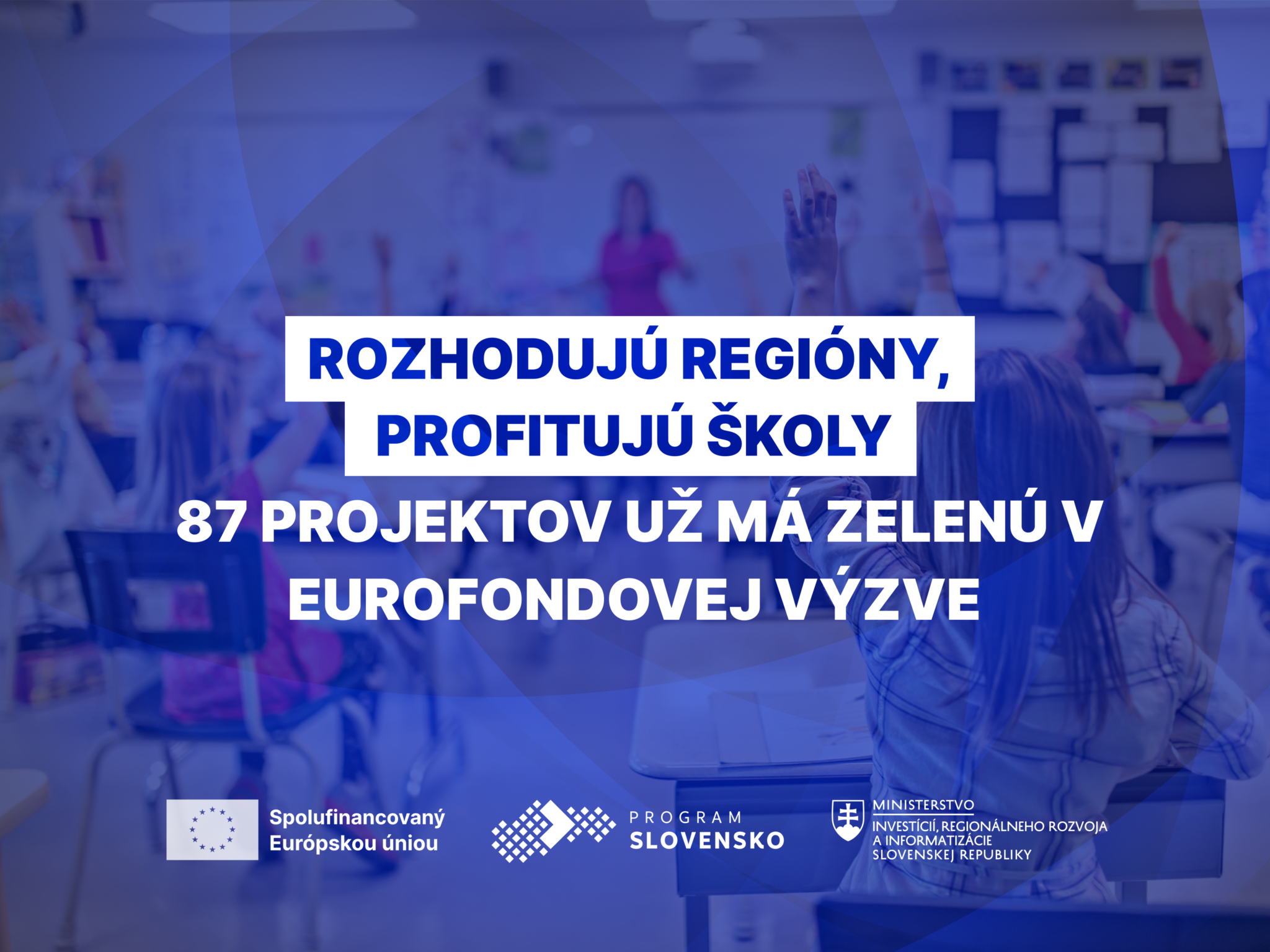 Rozhodujú regióny, profitujú školy: 87 projektov už má zelenú v eurofondovej výzve