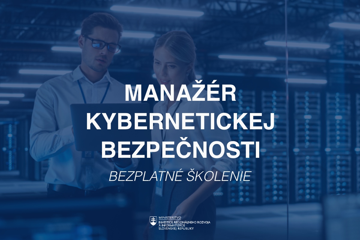 Bezplatné školenie Manažér kybernetickej bezpečnosti: Prihláste sa a posilnite pripravenosť svojej organizácie na hrozby v online priestore